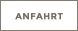 ANFAHRT ANFAHRT